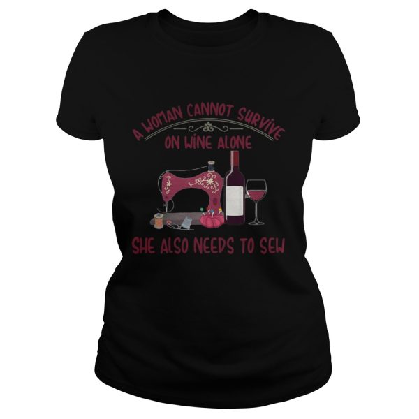 A woman cannot survive on wine alone she also needs to sew shirt