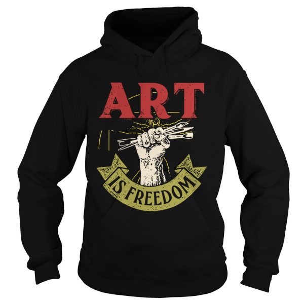 ART is freedom shirt