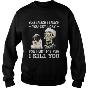 Achmed you laugh I laugh you cry I cry you hurt my pug shirt 3
