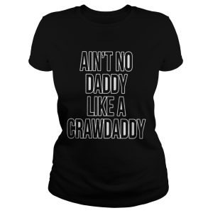 Ain't No Daddy Like A Crawdaddy Shirt 1