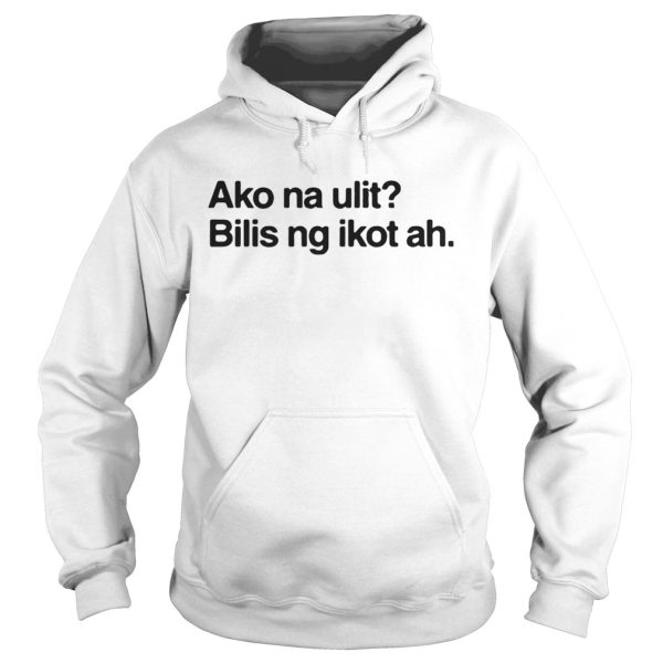 Ako na ulit lilis ng Ikot ah shirt