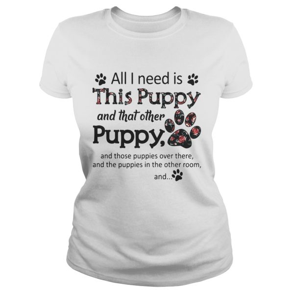 All I need is this Puppy and that other puppy and those shirt