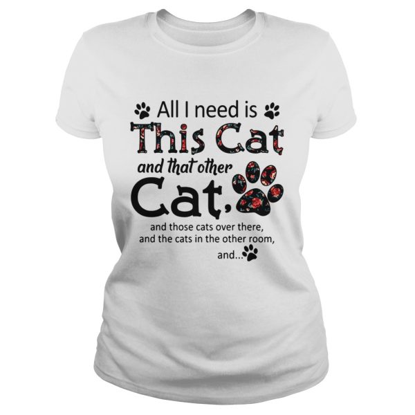 All I need is this cat and that other cat and those cats over there and the cats in the other room and shirt