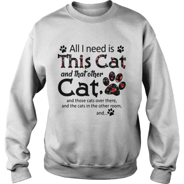 All I need is this cat and that other cat and those cats over there and the cats in the other room and shirt