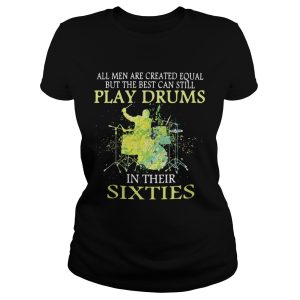 All men are created equal but the best can still play drums in their sixties shirt 1