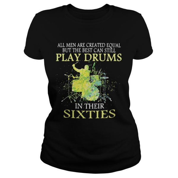 All men are created equal but the best can still play drums in their sixties shirt