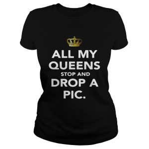 All my Queens stop and drop a pic shirt 1