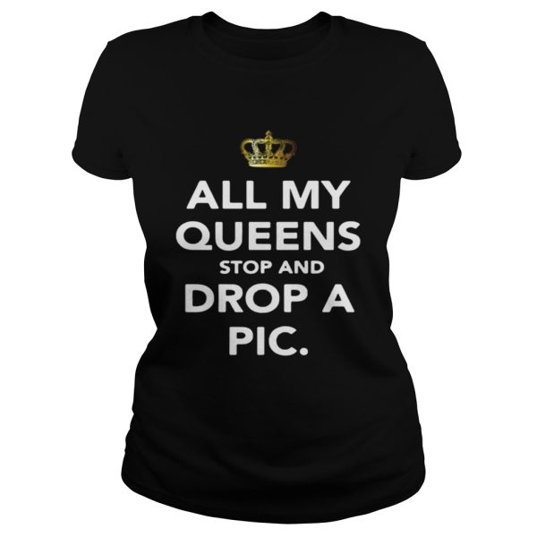 All my Queens stop and drop a pic shirt