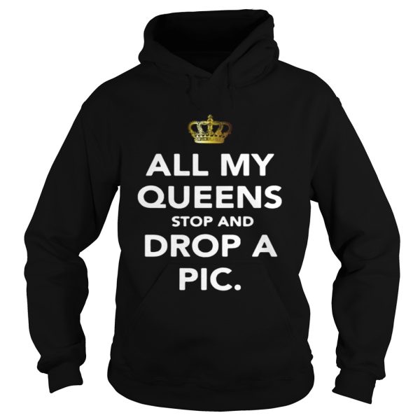 All my Queens stop and drop a pic shirt