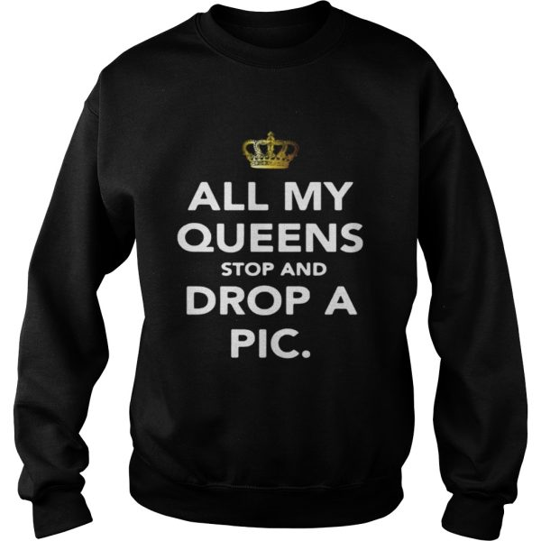 All my Queens stop and drop a pic shirt