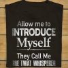 Allow me to introduce myself they call me the twat whisperer shirt
