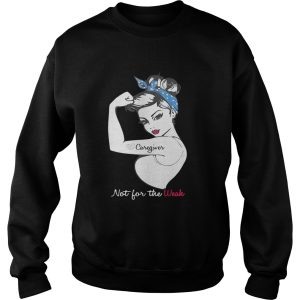 Alzheimer’s Caregiver Not For The Weak Shirt 2 Alzheimer's Caregiver Not For The Weak Shirt 3