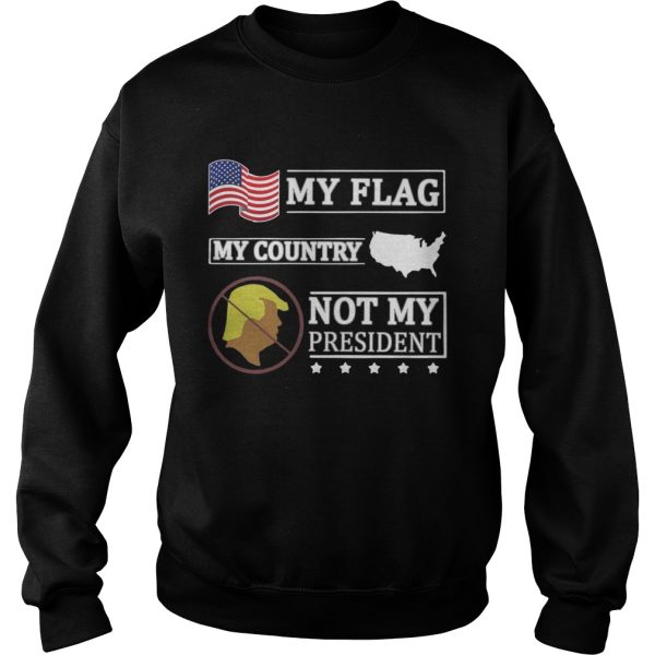 American My Flag My Country Trump Not My President Shirt