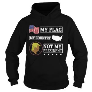 American My Flag My Country Trump Not My President Shirt 3