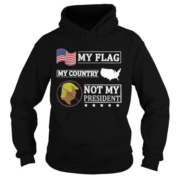 American My Flag My Country Trump Not My President Shirt