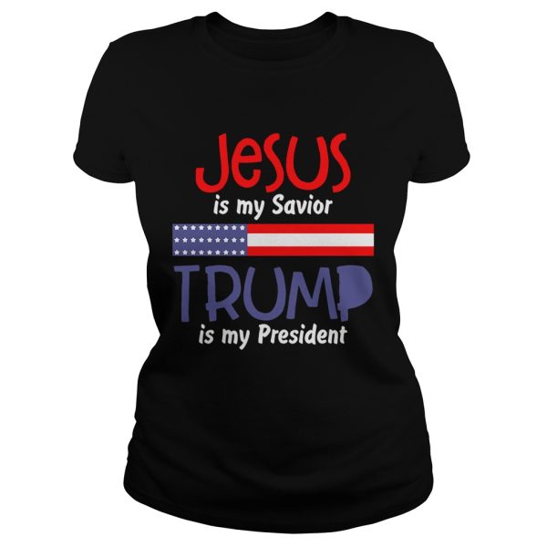 American flag Jesus is my savior Trump is my president shirt