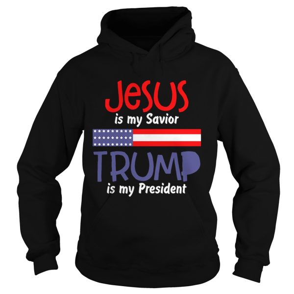 American flag Jesus is my savior Trump is my president shirt