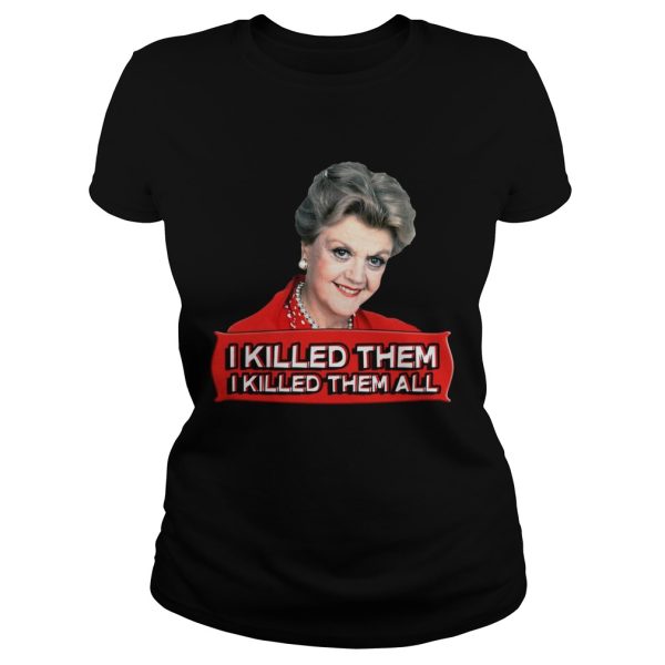 Angela Lansbury I killed them all shirt