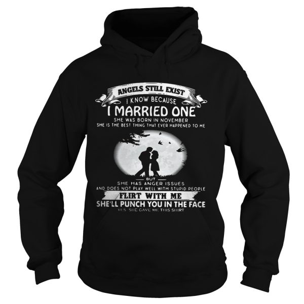 Angels still exist know because I married one she was born in november Ladies shirt