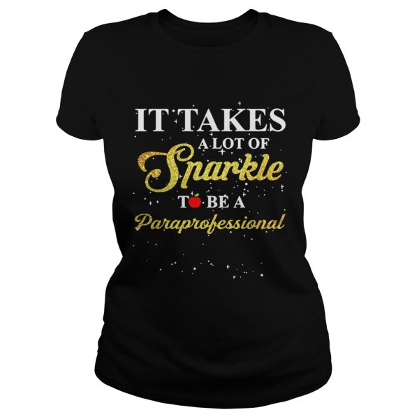 Apple it takes a lot of sparkle to be a Paraprofessional shirt