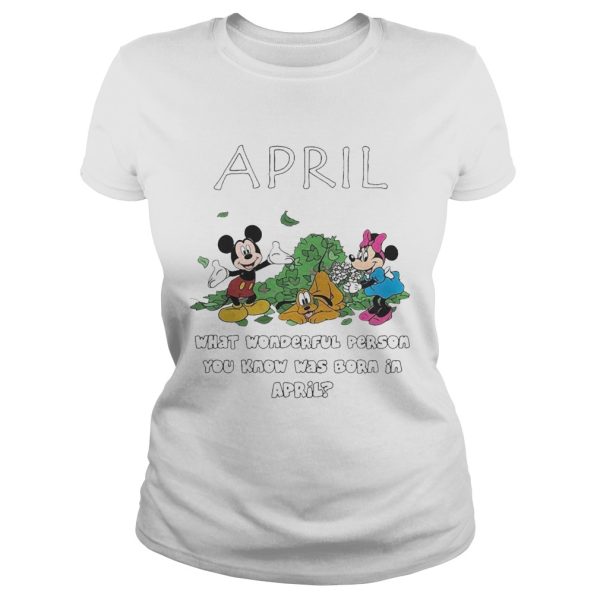 April what wonderful person you know was born in April shirt