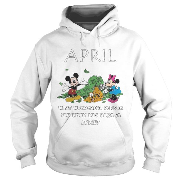 April what wonderful person you know was born in April shirt