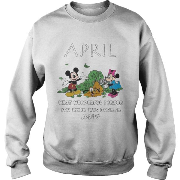 April what wonderful person you know was born in April shirt