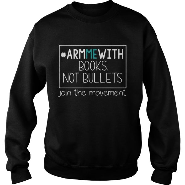 Arm Me with books not bullets join the movement shirt