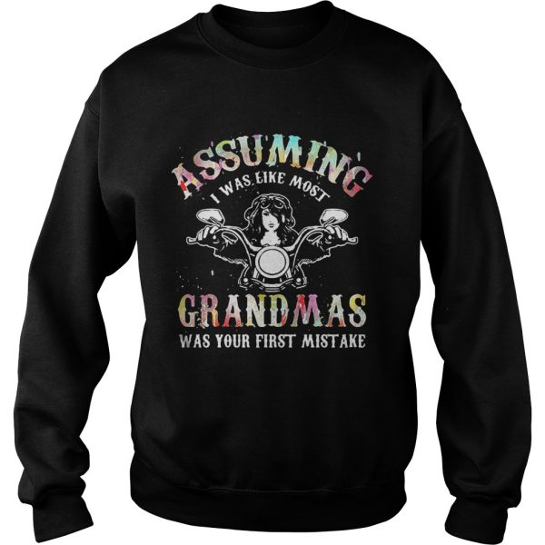 Assuming I was like most grandmas was your first mistake tshirts