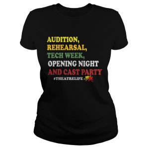Audition rehe arsal tech week opening night and cast party theatrelife shirt 1