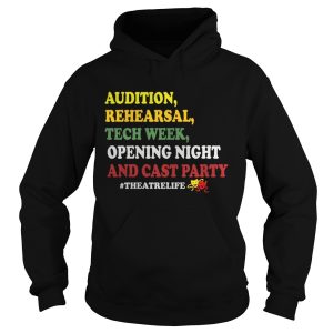 Audition rehe arsal tech week opening night and cast party theatrelife shirt 2