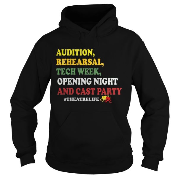 Audition rehe arsal tech week opening night and cast party theatrelife shirt