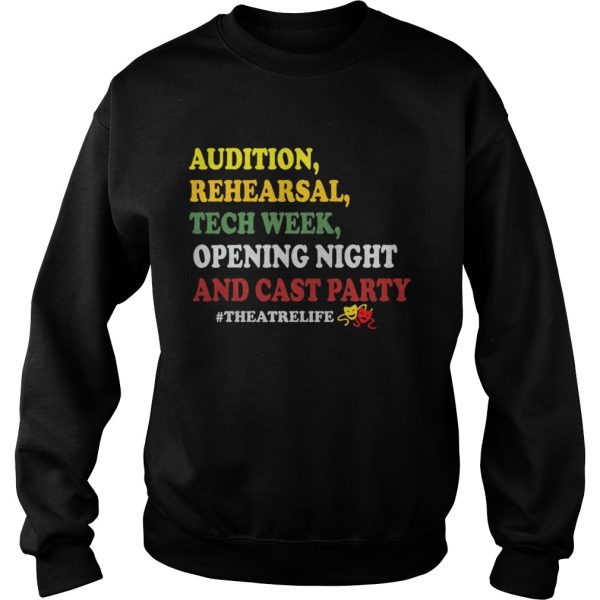 Audition rehe arsal tech week opening night and cast party theatrelife shirt