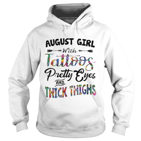 August girl with tattoos pretty eyes and thick thighs shirt