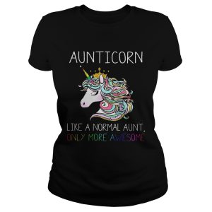 Aunitiacorn like a normal aunt only more awesome shirt 1