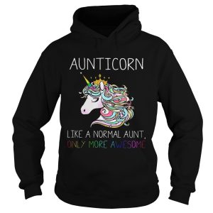 Aunitiacorn like a normal aunt only more awesome shirt 2