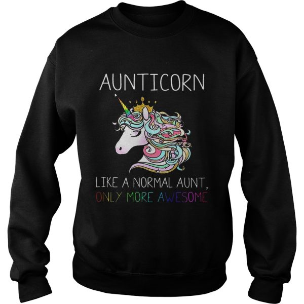 Aunitiacorn like a normal aunt only more awesome shirt