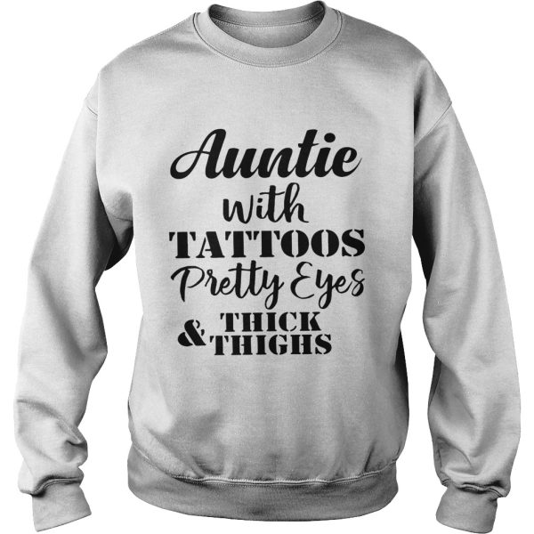 Auntie with tattoos pretty eyes thick and thighs shirt