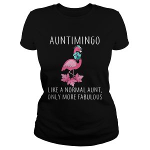 Auntimingo like a normal aunt only more fabulous shirt 1