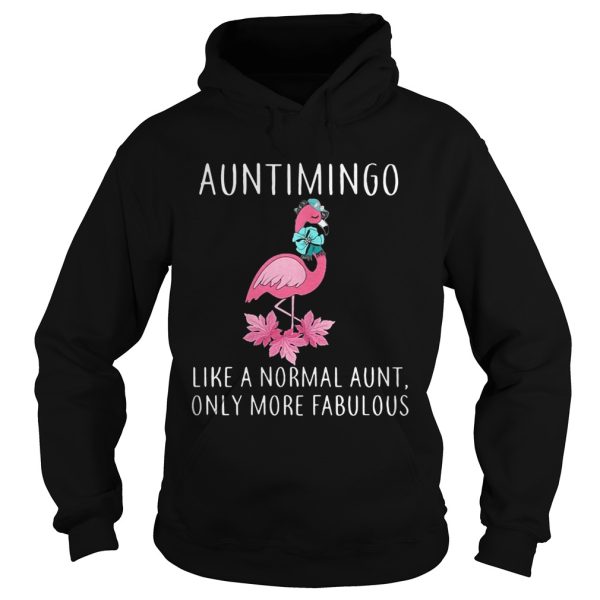 Auntimingo like a normal aunt only more fabulous shirt