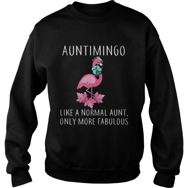 Auntimingo like a normal aunt only more fabulous shirt