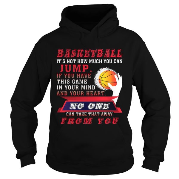 BASKETBALL IT’S NOT HOW MUCH YOU CAN JUMP T-Shirt