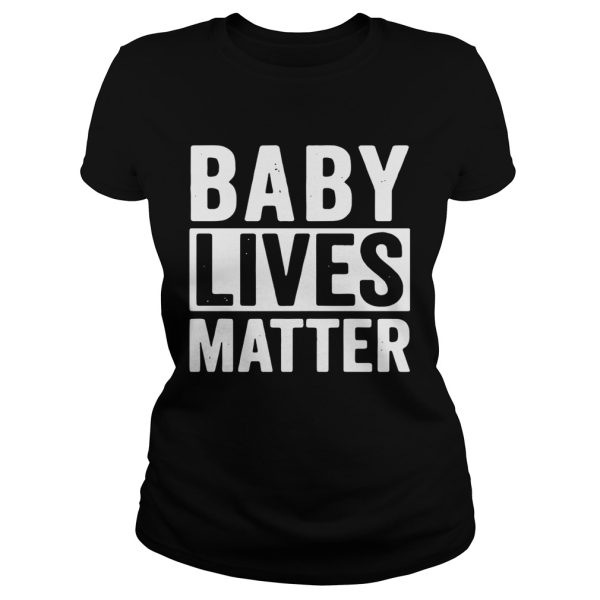 Baby lives matter shirt