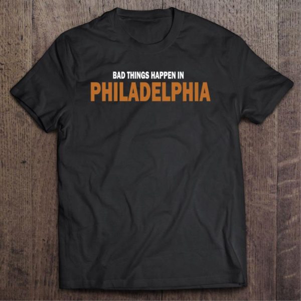 Bad Things Happen In Philadelphia Essential Shirt