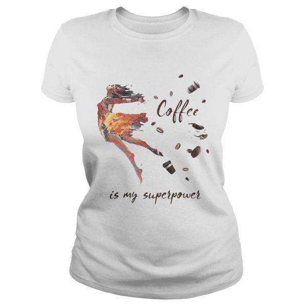 Ballet Coffee is my superpower shirt