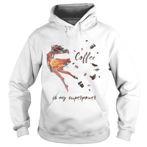 Ballet Coffee is my superpower shirt 2