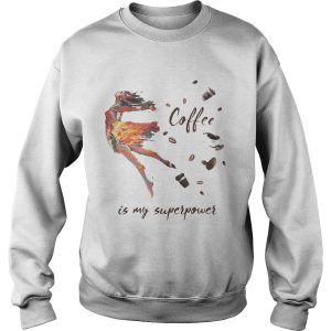 Ballet Coffee is my superpower shirt 3