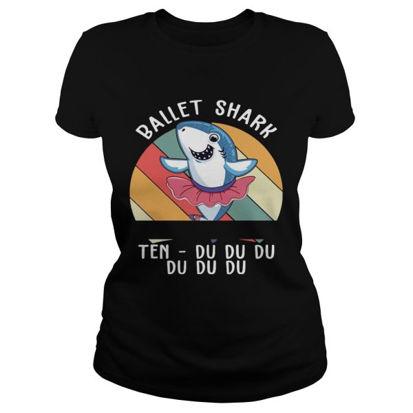 Ballet Shark Ten Du Du Du Du Funny Gift Shirt