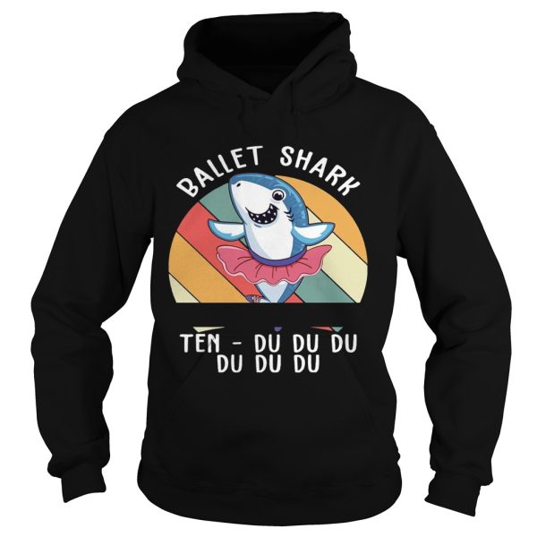 Ballet Shark Ten Du Du Du Du Funny Gift Shirt