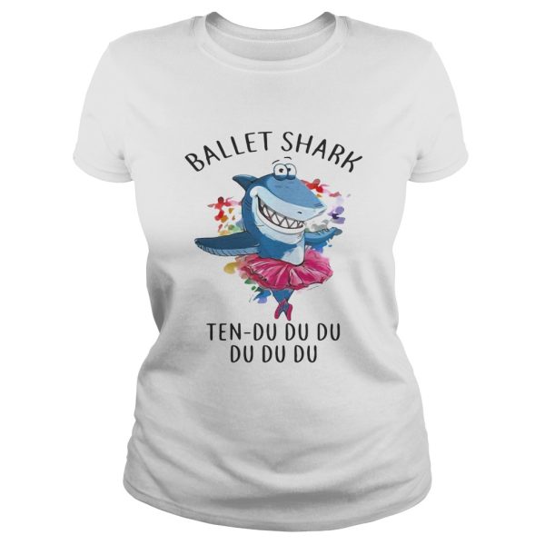 Ballet shark Ten Du Du Du Du Du shirt